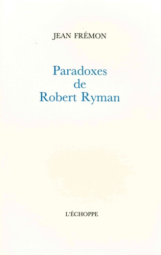 Jean Frémon - Paradoxes de Robert Ryman.