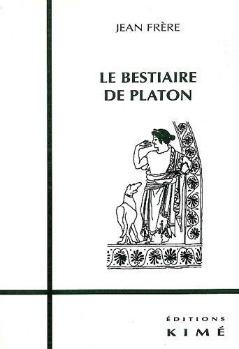 Jean Frère - Le bestiaire de Platon.