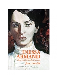 Jean Fréville - Inessa Armand - Figures de la Révolution russe.