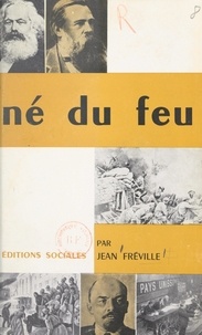 Jean Fréville - Né du feu - De la faillite de la IIe Internationale au Congrès de Tours.