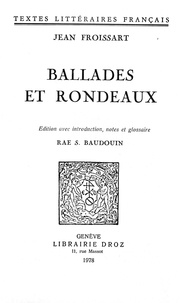 Jean Froissart - Ballades et rondeaux.