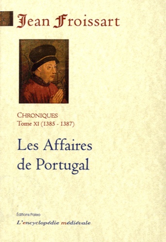 Jean Froissart - Chroniques - Tome 11, Les Affaires de Portugal (1385-1387).