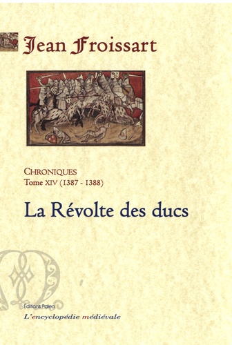 Jean Froissart - Chroniques - Tome 14, La Révolte des ducs (1387-1388).