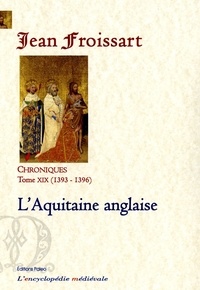 Jean Froissart - Chroniques - Tome 19, L'Aquitaine anglaise (1393-1396).