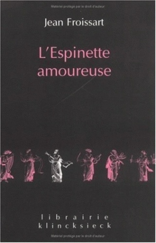 Jean Froissart - L'ESPINETTE AMOUREUSE.