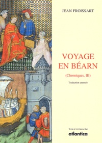 Jean Froissart - Voyage en Béarn - Tome 3, Chroniques.