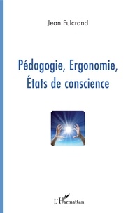 Jean Fulcrand - Pédagogie, ergonomie, états de conscience.