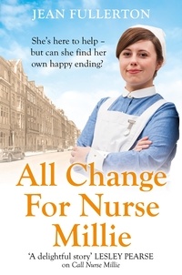 Jean Fullerton - All Change for Nurse Millie.