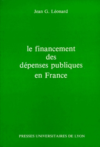 Jean-G Leonard - Le Financement des dépenses publiques en France.