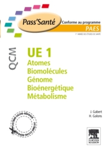 Jean Gabert et Hervé Galons - UE1 Atomes, Biomolécules, Génome, Bioénergétique, Métabolisme - QCM.