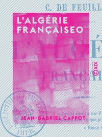 Jean-Gabriel Cappot - L'Algérie française.