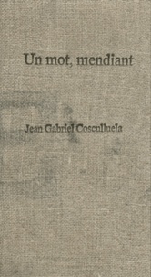 Jean-Gabriel Cosculluela - Un mot, mendiant.