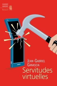 Jean-Gabriel Ganascia et Jean-Marc Lévy-Leblond - Servitudes virtuelles.