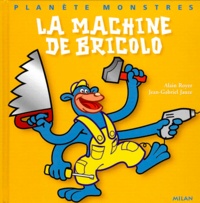 Jean-Gabriel Jauze et Alain Royer - La machine de Bricolo.