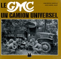 Jean-Gabriel Jeudy et J-M Boniface - Le Gmc. Un Camion Universel.
