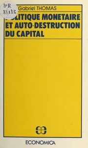 Politique monétaire et auto-destruction du capital