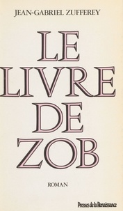 Jean-Gabriel Zufferey - Le Livre de Zob.
