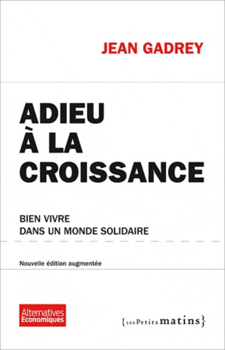 Adieu à la croissance. Bien vivre dans un monde solidaire  édition revue et augmentée