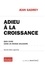 Adieu à la croissance. Bien vivre dans un monde solidaire 3e édition revue et corrigée