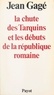 Jean Gagé - La chute des Tarquins et les débuts de la République romaine.