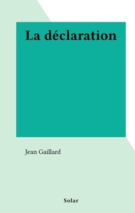 Jean Gaillard - La déclaration.