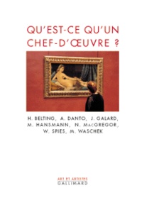 Jean Galard et Werner Spies - Qu'Est-Ce Qu'Un Chef-D'Oeuvre ?.
