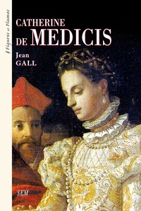 Jean Gall - Catherine de Médicis 1519-1589.
