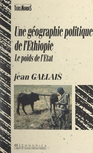 Jean Gallais et Sylvie Brunel - Une géographie politique de l'Éthiopie - Le poids de l'État.