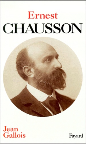 Jean Gallois - Ernest Chausson.