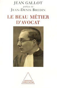 Jean Gallot - Le Beau Metier D'Avocat. Eclats De Memoire.