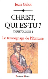 Jean Galot - Christologie. Tome 1, Christ, Qui Es-Tu ? Le Temoignage De L'Ecriture.