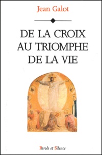 Jean Galot - De La Croix Au Triomphe De La Vie.