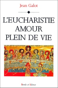 Jean Galot - L'Eucharistie, Amour Plein De Vie.
