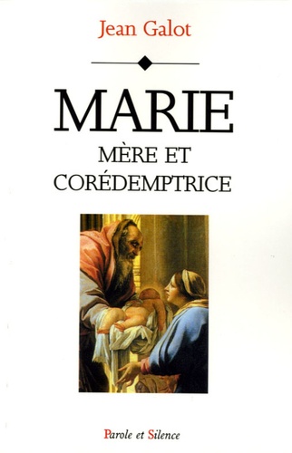 Jean Galot - Marie, mère et corédemptrice.