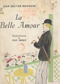 Jean Galtier-Boissière et Jean Oberlé - La belle amour.