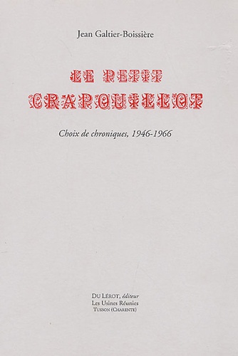 Jean Galtier-Boissière - Le petit Crapouillot - Choix de chroniques, 1946-1966.