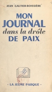 Jean Galtier-Boissière - Mon journal dans la drôle de paix.
