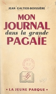 Jean Galtier-Boissière - Mon journal dans la grande pagaïe.