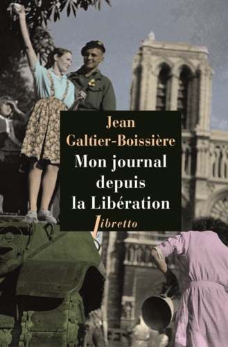 Jean Galtier-Boissière - Mon journal depuis la Libération - 1944-1945.