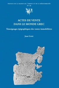 Jean Game - Actes de vente dans le monde grec - Témoignages épigraphiques des ventes immobilières.