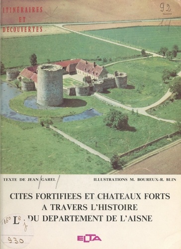 Cités fortifiées et châteaux forts à travers l'histoire du département de l'Aisne