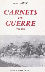 Jean Garet - Carnets de guerre (1942-1962).