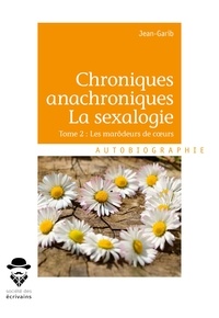  Jean-Garib - Chroniques anachroniques - La sexalogie - Tome II : les marôdeurs de coeurs.