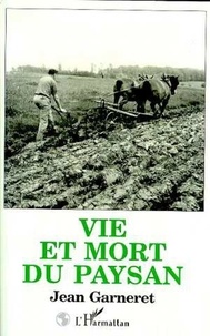 Jean Garneret - Vie et mort du paysan.