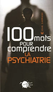 100 Mots pour comprendre la psychiatrie