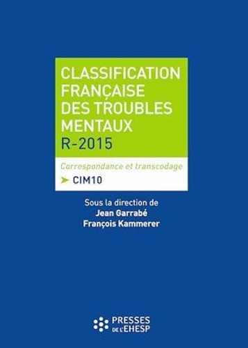 Classification française des troubles mentaux R-2015. Correspondance et transcodage CIM 10
