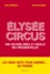 Elysée Circus. Une histoire drôle et cruelle des présidentielles - Occasion
