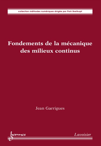 Jean Garrigues - Fondements de la mécanique des milieux continus.