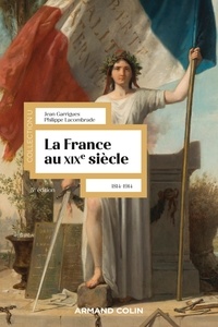 Jean Garrigues et Philippe Lacombrade - La France au XIXe siècle - 5e éd. - 1814-1914.