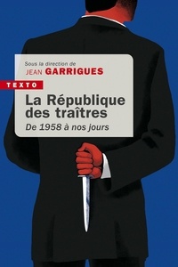 Téléchargez des livres epub gratuits La république des traîtres  - De 1958 à nos jours (Litterature Francaise) 9791021043787 par Jean Garrigues